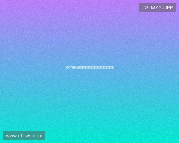 360NBA篮球直播吧:全场精彩赛事实时观看与比分数据分享平台 360NBA篮球直播吧:全场精彩赛事实时观看与比分数据分享平台